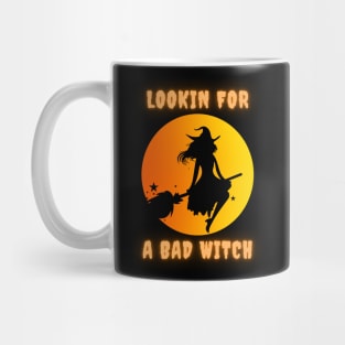 Lookin for a bad witch Mug